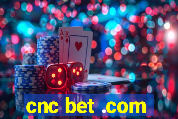 cnc bet .com